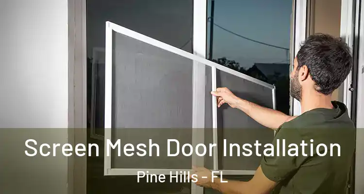  Screen Mesh Door Installation Pine Hills - FL